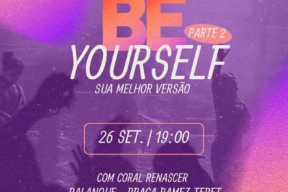 Três Lagoas “BE YOURSELF Parte 2 – Sua Melhor Versão” com Coral Renascer será dia 26