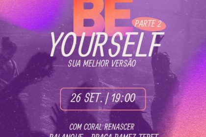 “BE YOURSELF Parte 2 – Sua Melhor Versão” será amanhã (26) na Praça Senador Ramez Tebet