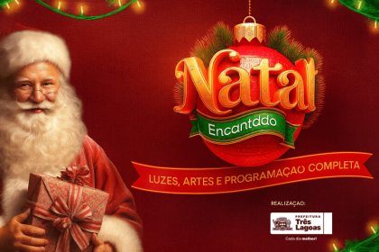 ALTERAÇÃO – Conheça a programação do Natal Encantado de Três Lagoas, que começa na quinta-feira (27)