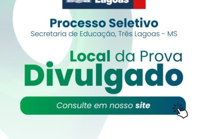 Prefeitura de Três Lagoas divulga locais e horários das provas do Processo Seletivo da Educação